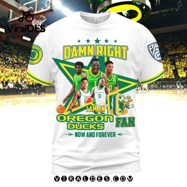 Damn Right I Am An Oregon Ducks Fan Now And Forever White Hoodie