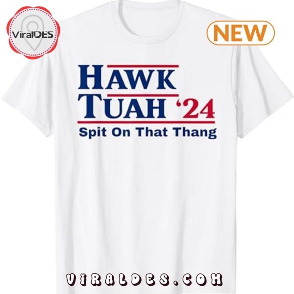 2024 Hawk Tush Spit on that Thing Viral Parody T-Shirt