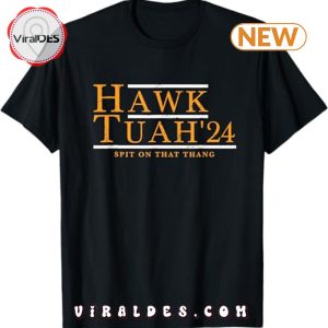 Hawk Tuah 24 Spit On That Thang Meme T-Shirt