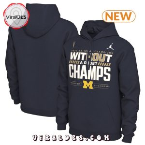 Michigan Wolverines NCAA Without A Doubt Champs Hoodie