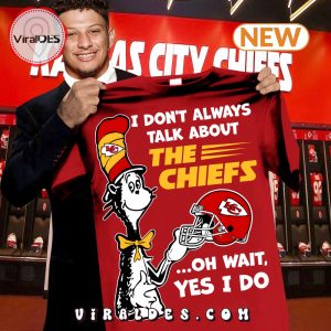 I Don’t Always Talk About The Chiefs T-Shirt