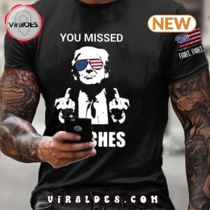 Trump Funny You Missed B_tch Printed T-Shirt