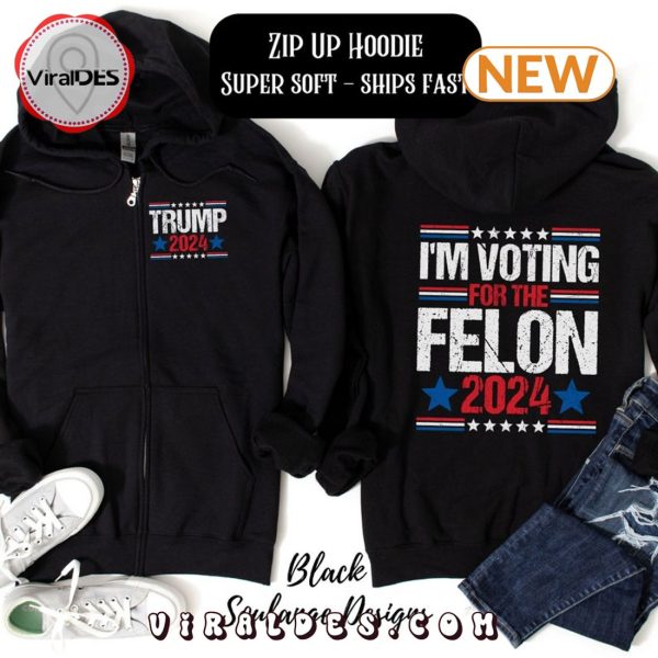 Donald Trump 2024 Vote For The Felon Hoodie