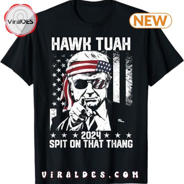 Funny Hawk Tush Spit On That Thang Donal Trump T-Shirt