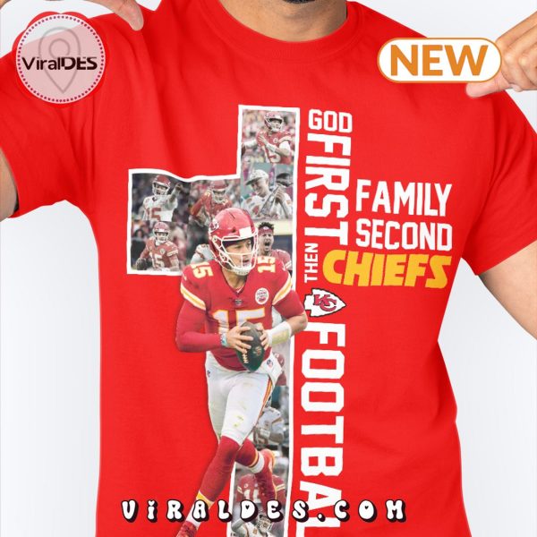 God First Premium Family Second Then Chiefs Football T-Shirt