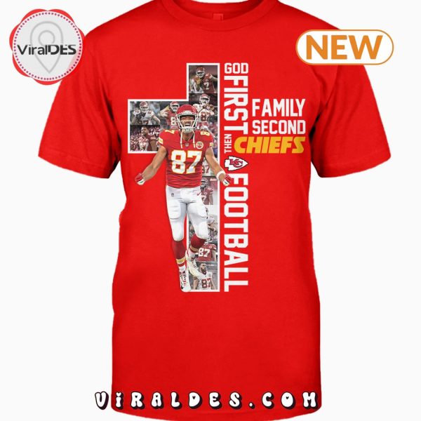 God First Special Family Second Then Chiefs Football T-Shirt