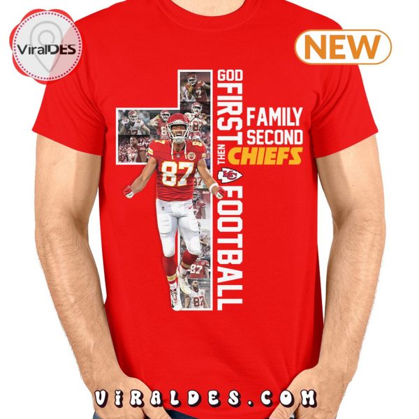 God First Special Family Second Then Chiefs Football T-Shirt