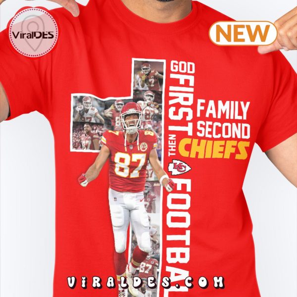 God First Special Family Second Then Chiefs Football T-Shirt