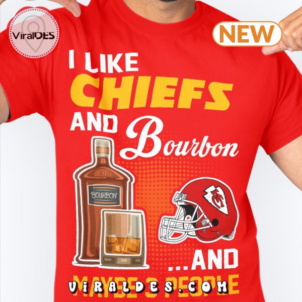 I Like Chiefs And Bourbon And Maybe 3 People T-Shirt