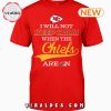 I Don’t Always Talk About The Chiefs T-Shirt