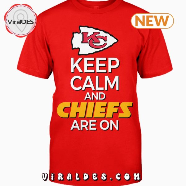 Keep Calm And Chiefs Are On T-Shirt