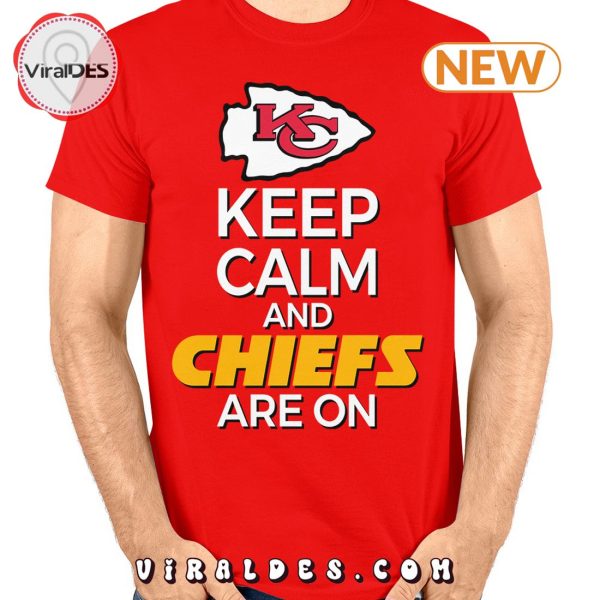 Keep Calm And Chiefs Are On T-Shirt