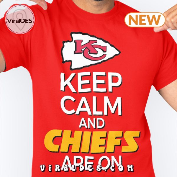 Keep Calm And Chiefs Are On T-Shirt