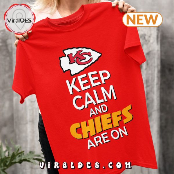 Keep Calm And Chiefs Are On T-Shirt