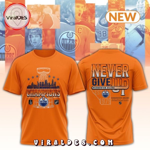 NHL Edmonton Oilers Champions Never Give Up Orange T-Shirt, Cap