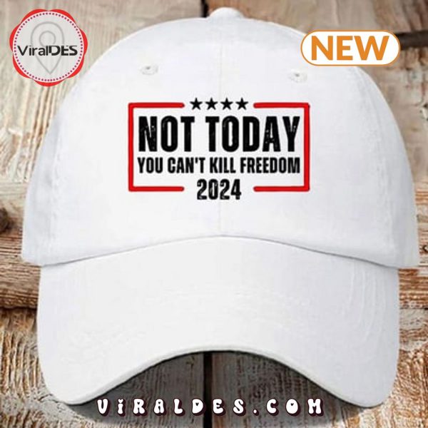 Trump 2024 Not Today You Can’t Kill Freedom White Classic Cap