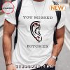 Trump Funny You Missed B_tch Printed T-Shirt