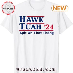 2024 Hawk Tush Spit on that Thing Viral Parody T-Shirt