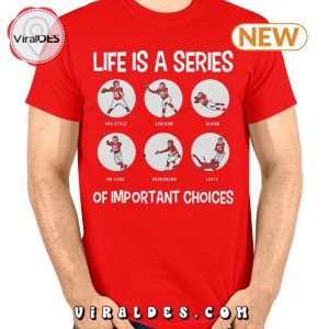 Kansas City Chiefs Life Is A Series Of Important Choices T-Shirt