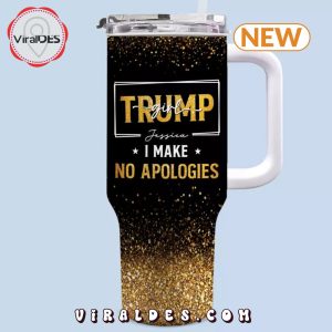 Trump Girl Makes No Apologies Stanley Tumbler