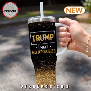 Trump Girl Makes No Apologies Stanley Tumbler