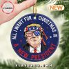 All I Want For Christmas Is Trump Ornament