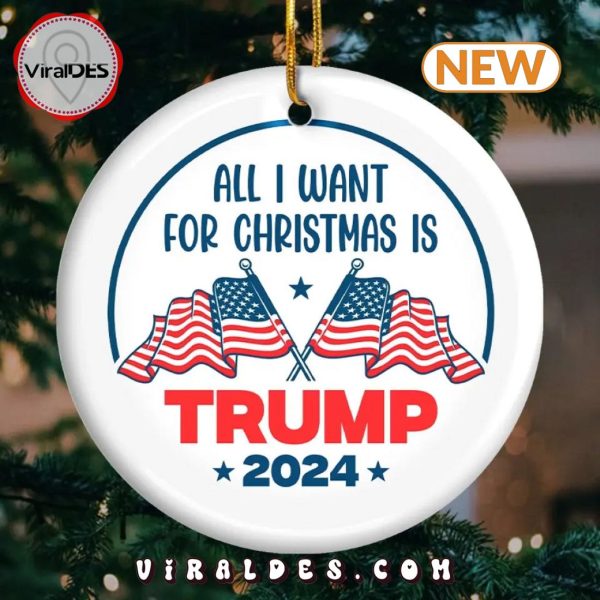 All I Want For Christmas Is Trump Ornament