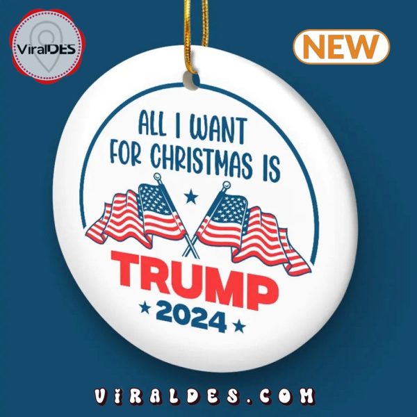 All I Want For Christmas Is Trump Ornament