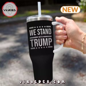 We Stand With Trump Stanley Tumbler