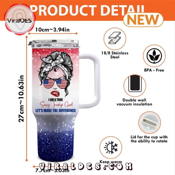 I Am A True Sexy Trump Girl Stanley Tumbler