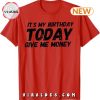 Just Gimme My Money T-Shirt