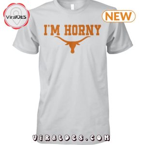 Texas Longhorns I’m Horny White Shirt