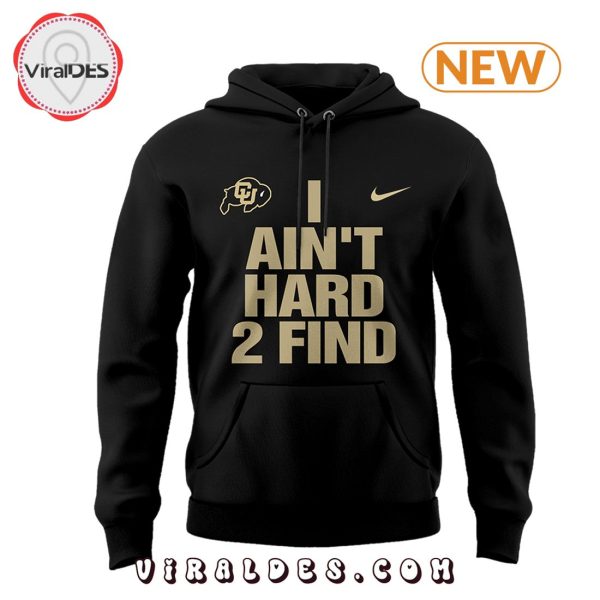 Colorado Buffaloes I Ain’t Hard 2 Find Black Hoodie