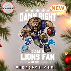 Damn Right I Am A Lions Fan Ornaments