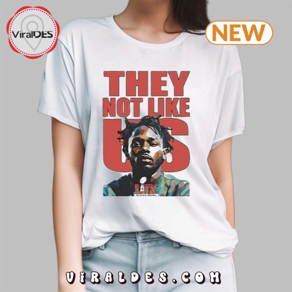 Kendrick Lamar Super Bowl 2025 They Not Like Us T-Shirt
