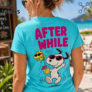 Bright blue t-shirt with hot pink text AFTER WHILE, featuring Snoopy and Woodstock in pink sunglasses at the beach.!