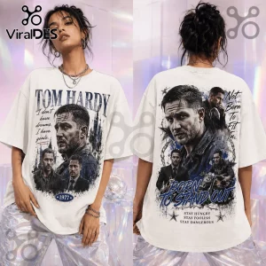 Tom Hardy Born To Stand Out T-Shirt featuring actor portraits, motivational quotes, and 1977 text on a white cotton tee.