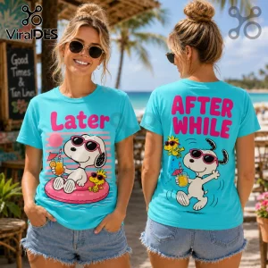Blue t-shirt featuring Snoopy and Woodstock on a pool float with text Later and After While in hot pink lettering.!