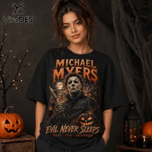 Black cotton t-shirt featuring Michael Myers graphic with orange text reading Evil Never Sleeps, Night, Fear, Halloween.!